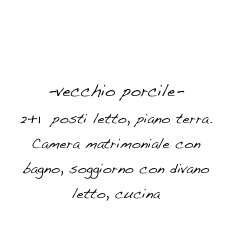 appartamento 2
STALLA
-vecchio porcile-
2+1  posti letto, piano terra.
Camera matrimoniale con bagno, soggiorno con divano letto, cucina